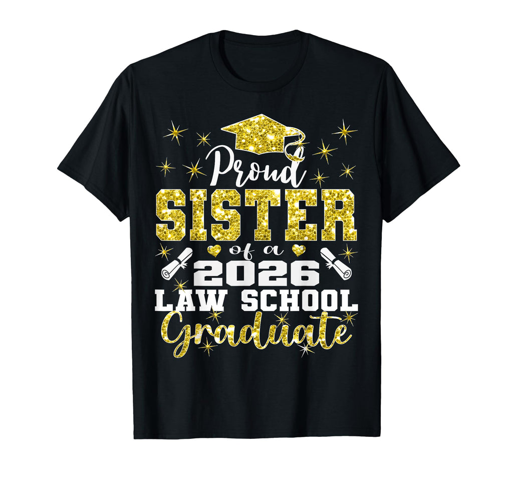 Proud Sister 2026 Class Law School T-Shirt - Custom Art Print Men Women - T-Shirt, Sweatshirt, Hoodie