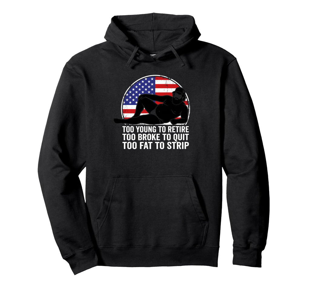 Too Young To Retire Too Brooke To Quit Hoodie - Custom Art Print Unisex - T-Shirt, Sweatshirt, Hoodie