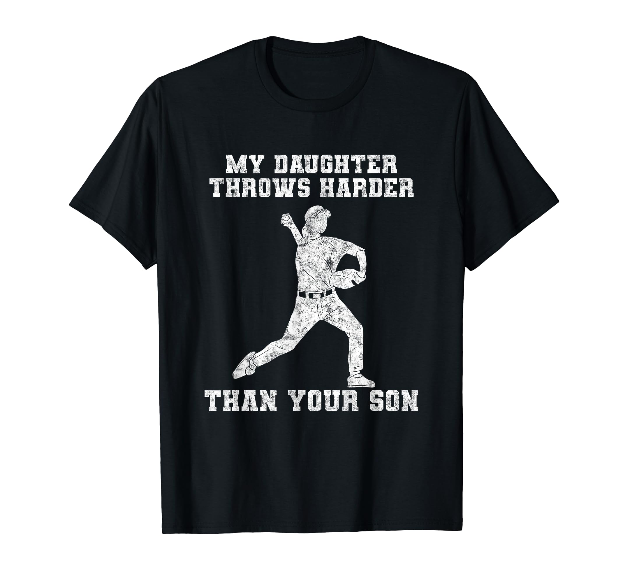 My Daughter Throws Harder Than Your T-Shirt - Novelty Apparel Men Women - T-Shirt, Sweatshirt, Hoodie