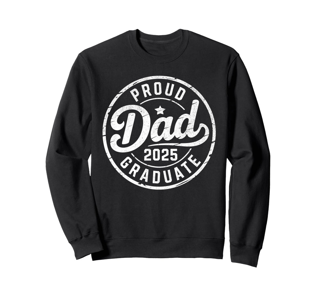 Graduate Senior Dad 25 Graduation Sweatshirt - Aesthetic Graphic Men Women - T-Shirt, Sweatshirt, Hoodie