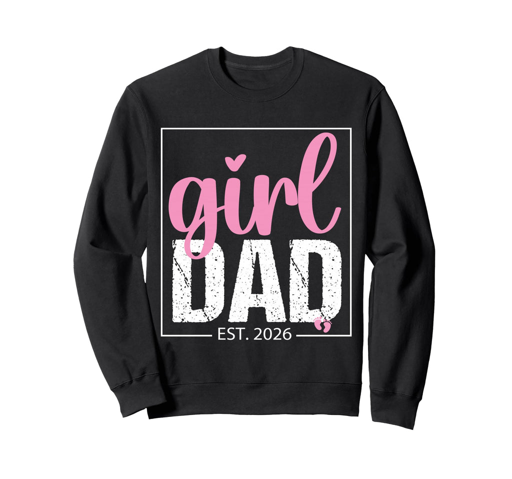 Fathers Day Dad Est 2026 New Sweatshirt - Casual Everyday Wear Men Women - T-Shirt, Sweatshirt, Hoodie