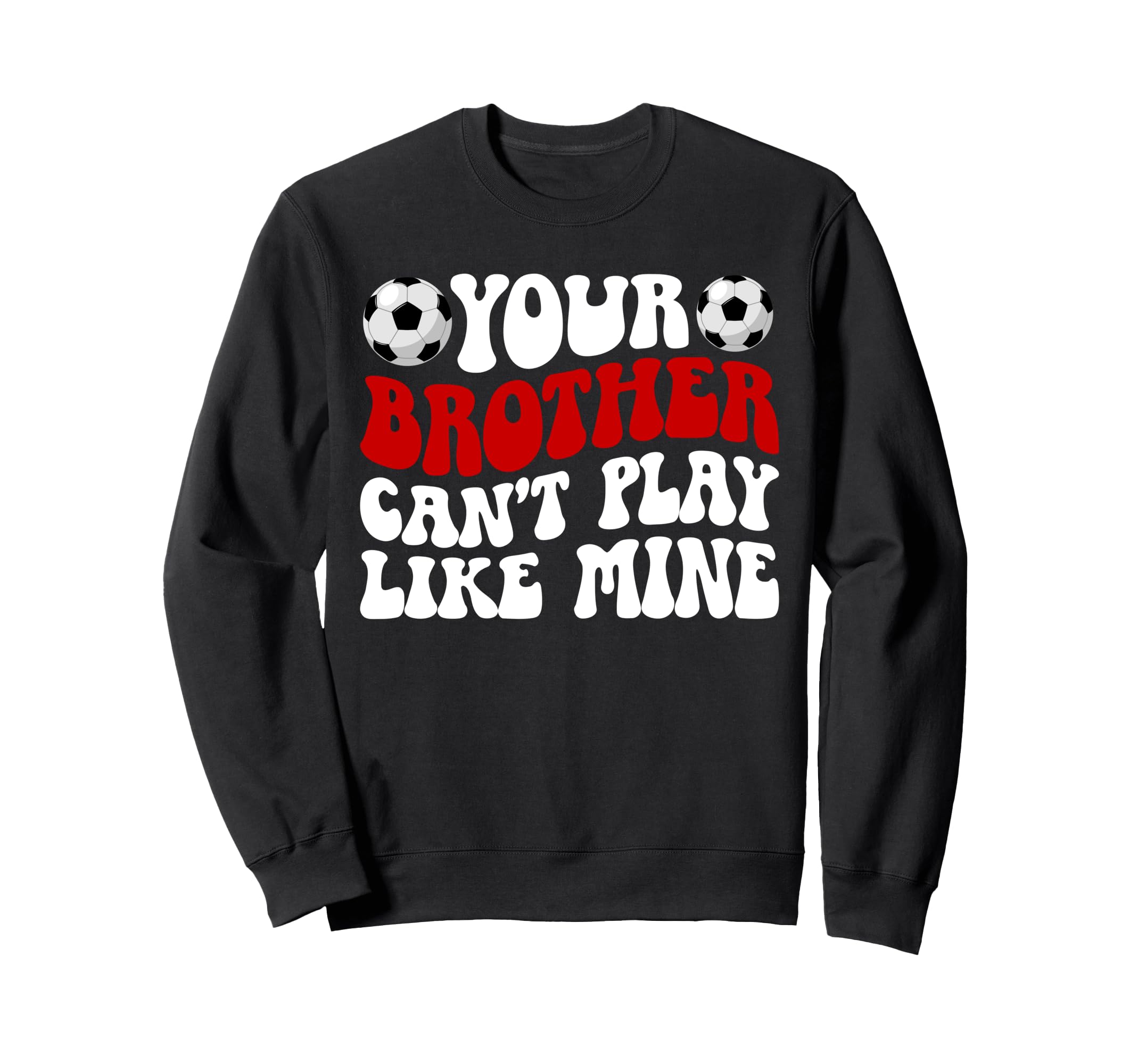 Soccer Brother Soccer Players Sweatshirt - Casual Everyday Wear Unisex - T-Shirt, Sweatshirt, Hoodie