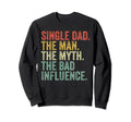Single Dad Myth Bad Influence Sweatshirt - Minimalist Print Men Women - T-Shirt, Sweatshirt, Hoodie