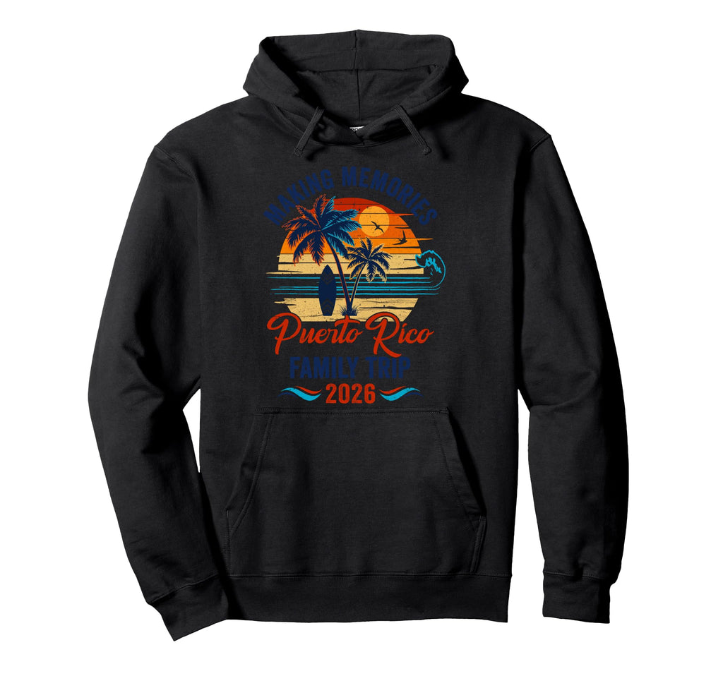 Puerto Rico Family Vacation 2026 Making Hoodie - Trendy Graphic Unisex - T-Shirt, Sweatshirt, Hoodie