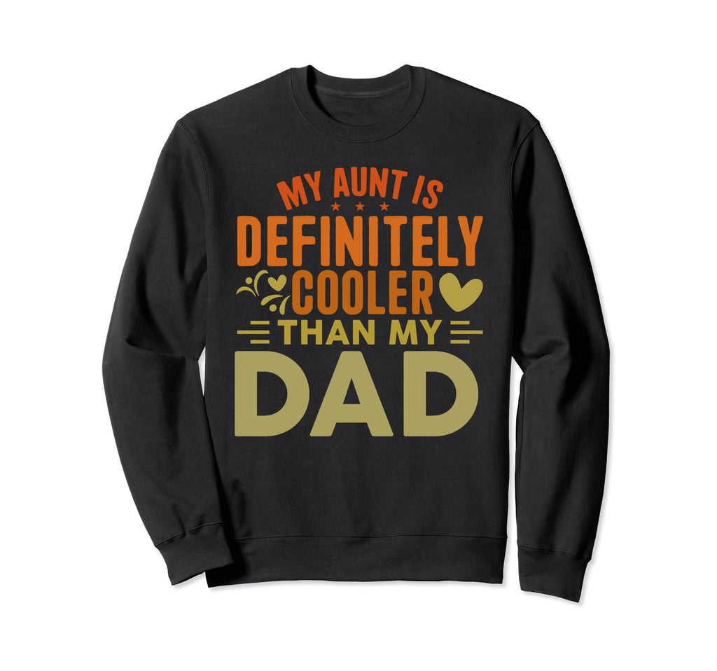 My Aunt Is Definitely Cooler Sweatshirt - Fun Novelty Design for Adults - T-Shirt, Sweatshirt, Hoodie