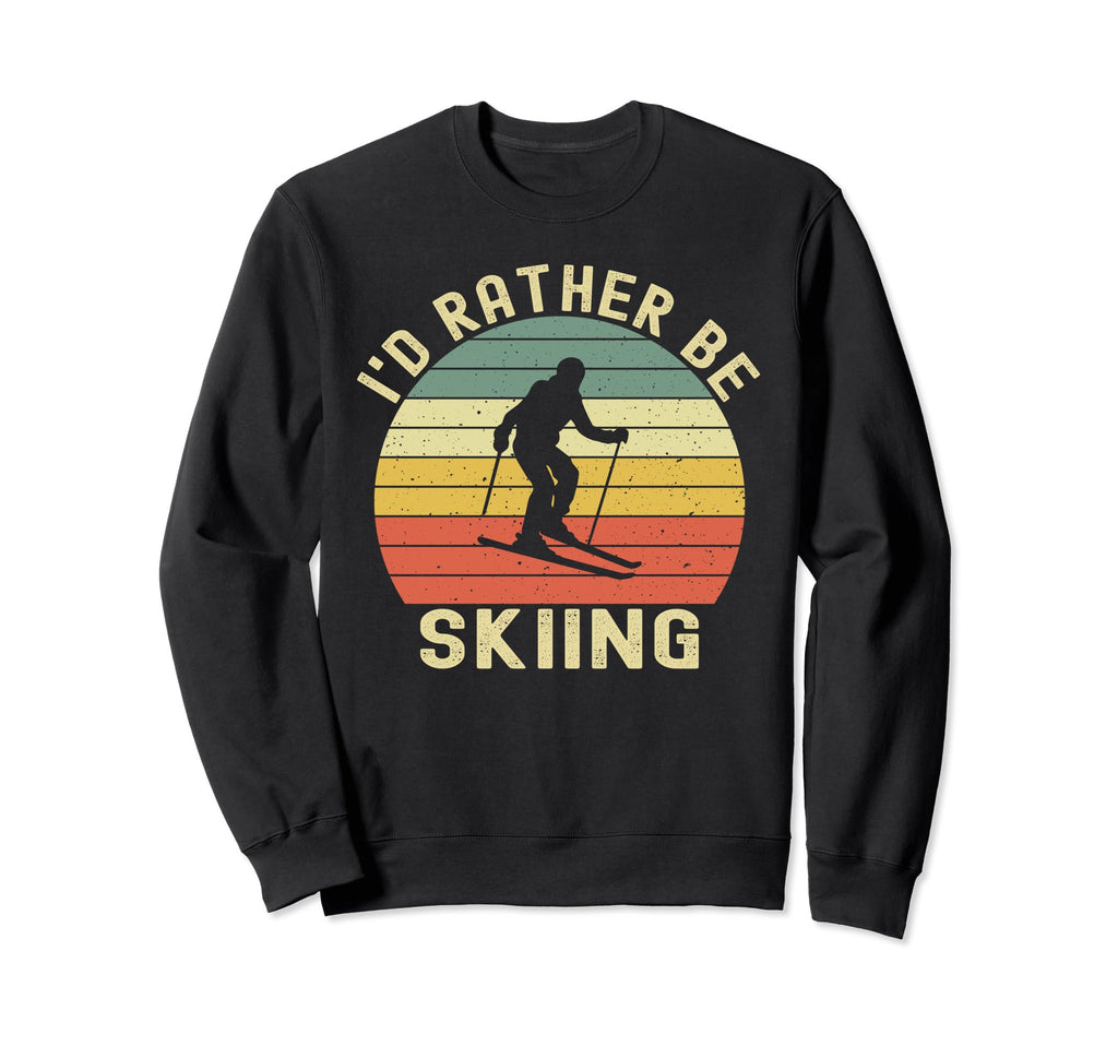 Id Rather Be Skiing Skier Ski Dad Sweatshirt - Graphic Print Unisex - T-Shirt, Sweatshirt, Hoodie
