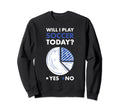 Sport Will I Play Soccer Sweatshirt - Custom Art Print Men Women - T-Shirt, Sweatshirt, Hoodie