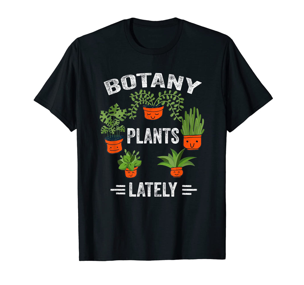 Botany Plants Lately Cactus T-Shirt - Casual Everyday Wear for Adults - T-Shirt, Sweatshirt, Hoodie