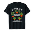 Botany Plants Lately Cactus T-Shirt - Casual Everyday Wear for Adults - T-Shirt, Sweatshirt, Hoodie