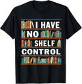 I Have No Shelf Control Funny Library Reading Lovers - Adult & Kids T-Shirts, Sweatshirts & Hoodies apparel design preview 1