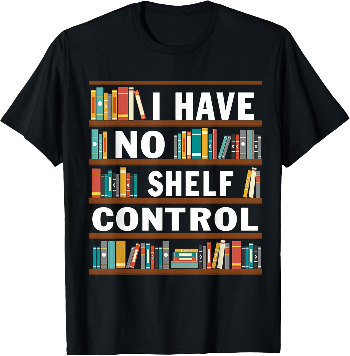 I Have No Shelf Control Funny Library Reading Lovers - Adult & Kids T-Shirts, Sweatshirts & Hoodies apparel design preview 1