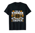 Im Striker Soccer T-Shirt - Fun Novelty Design Men Women - T-Shirt, Sweatshirt, Hoodie