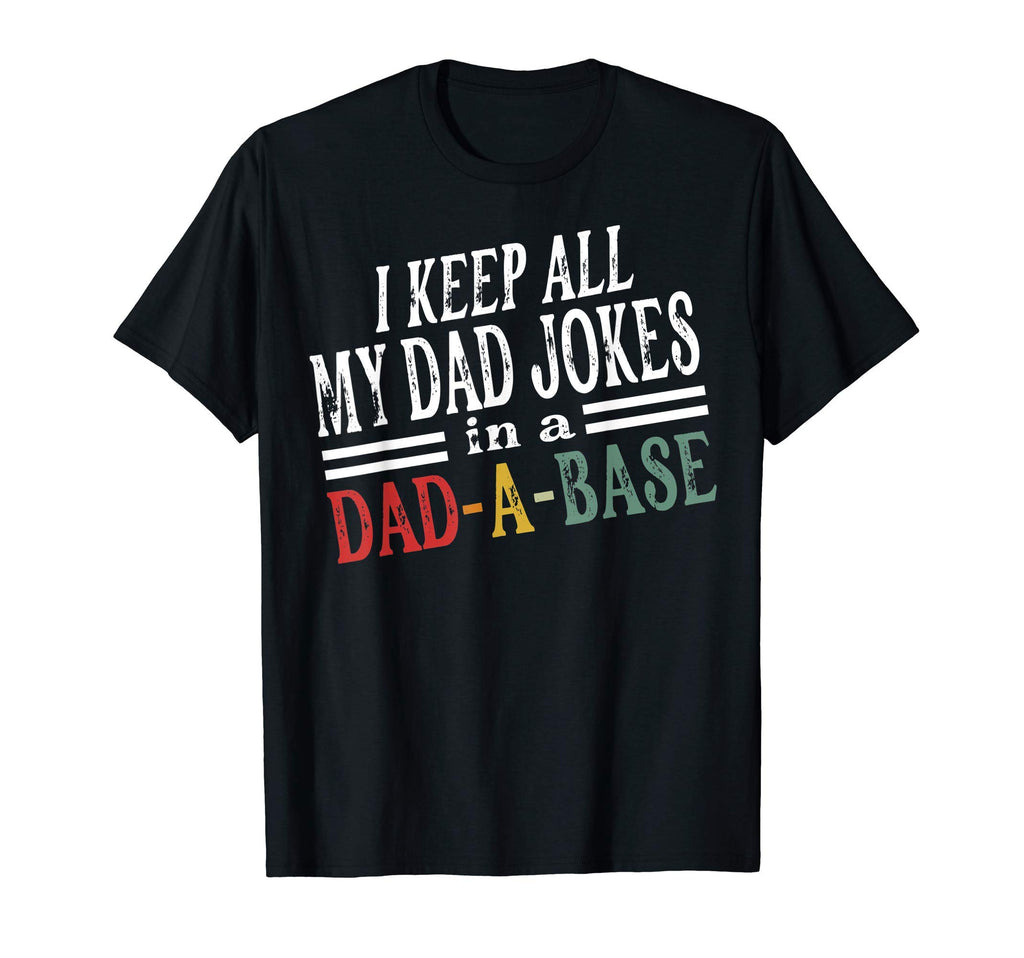 Fathers Day Gift I Keep All My T-Shirt - Casual Everyday Wear Men Women - T-Shirt, Sweatshirt, Hoodie