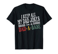 Fathers Day Gift I Keep All My T-Shirt - Casual Everyday Wear Men Women - T-Shirt, Sweatshirt, Hoodie
