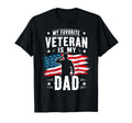 My Favorite Veteran Is My Dad Us T-Shirt - Casual Everyday Wear for Adults - T-Shirt, Sweatshirt, Hoodie