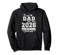 Proud Dad 2026 Preschool Graduate Hoodie - Novelty Apparel Men Women - T-Shirt, Sweatshirt, Hoodie