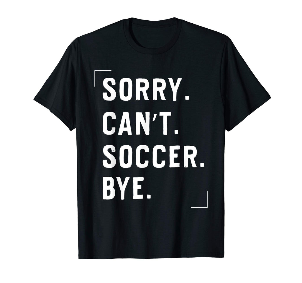 Funny Football Lovers Gifts Sorry Cant T-Shirt - Novelty Apparel Men Women - T-Shirt, Sweatshirt, Hoodie