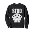 Stud Muffin Funny Muffin Lover Dad Sweatshirt - Custom Art Print Men Women - T-Shirt, Sweatshirt, Hoodie