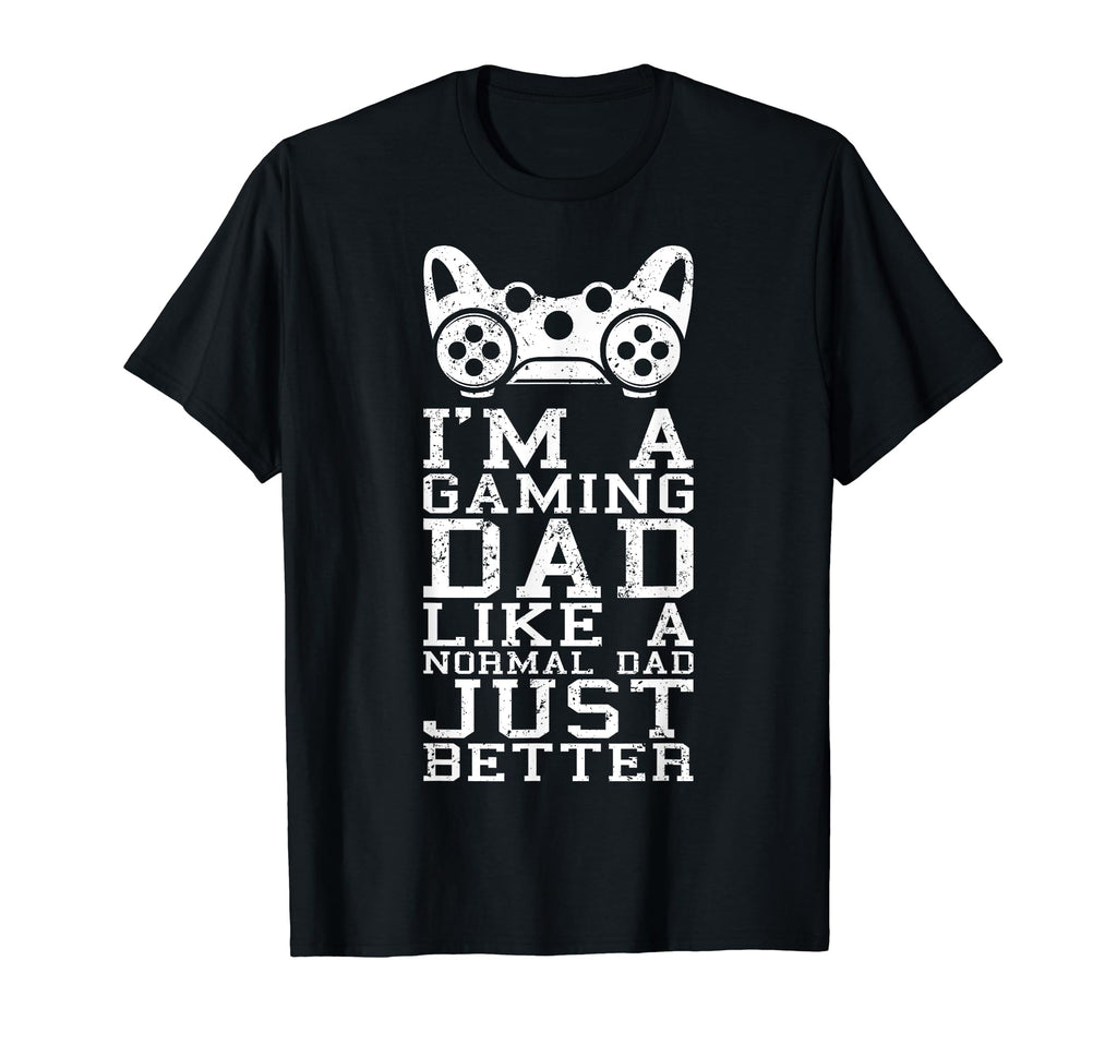 Gamer Dad Like Normal Dad Funny Video Game T-Shirt - Trendy Graphic Unisex - T-Shirt, Sweatshirt, Hoodie
