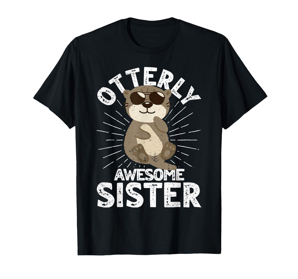 Funny Sister Otterly Awesome Sister Otter T-Shirt - Custom Art Print Unisex - T-Shirt, Sweatshirt, Hoodie