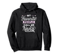 My Favorite People Call Me Nana Best Gift Hoodie - Trendy Graphic Unisex - T-Shirt, Sweatshirt, Hoodie