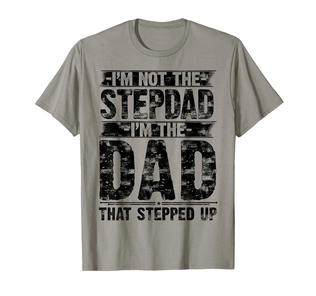 Im Not Step Dad Im Dad That Stepped T-Shirt - Minimalist Print Men Women - T-Shirt, Sweatshirt, Hoodie