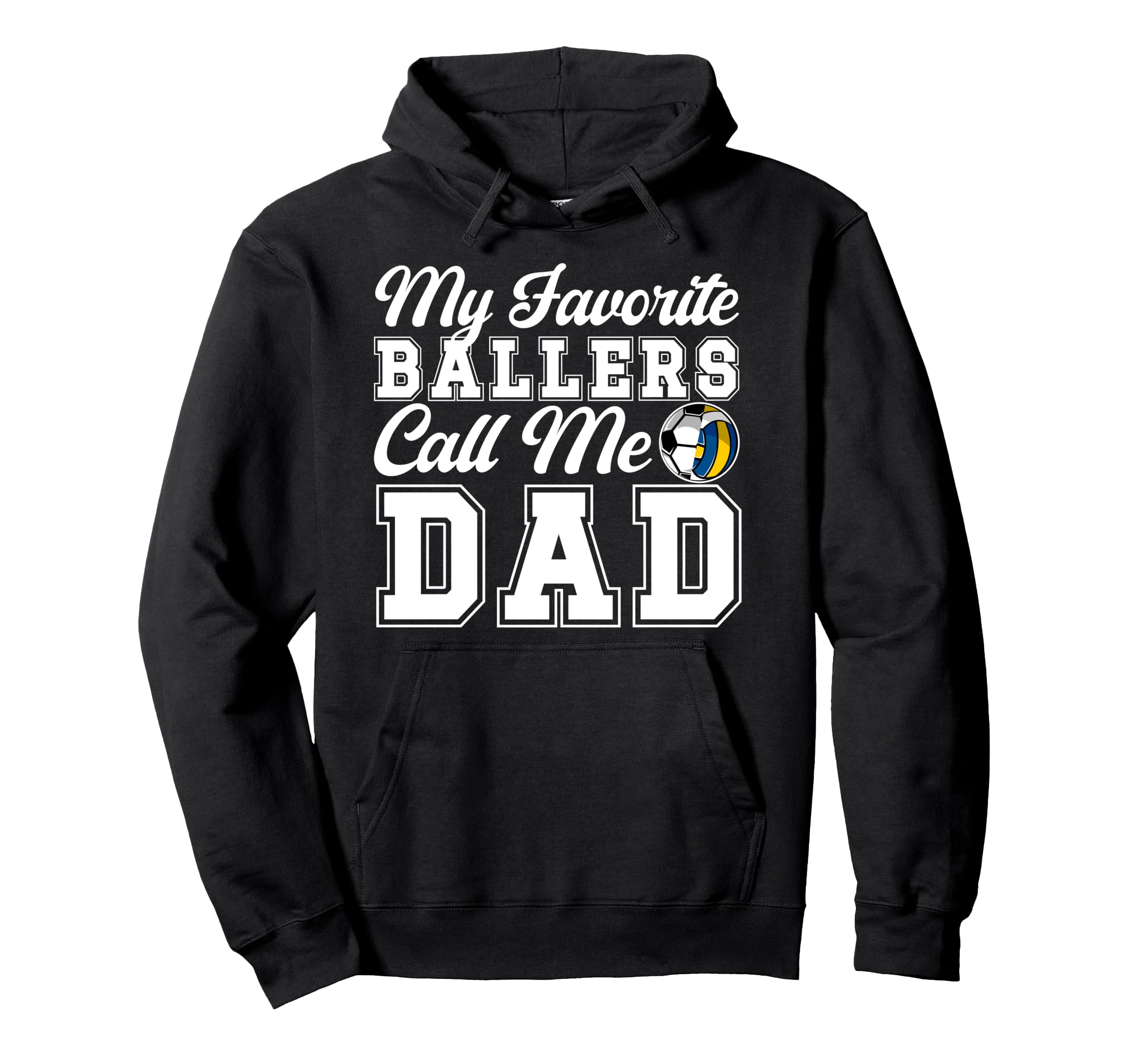 My Favorite Ballers Call Me Dad Soccer Hoodie - Graphic Print Unisex - T-Shirt, Sweatshirt, Hoodie
