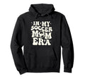 My Soccer Mom Era Funny Football Mama Hoodie - Fun Novelty Design Unisex - T-Shirt, Sweatshirt, Hoodie