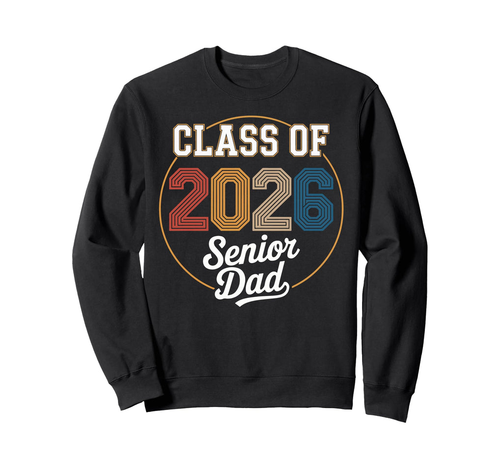 Senior Dad Class 2026 Sweatshirt - Fun Novelty Design for Adults - T-Shirt, Sweatshirt, Hoodie