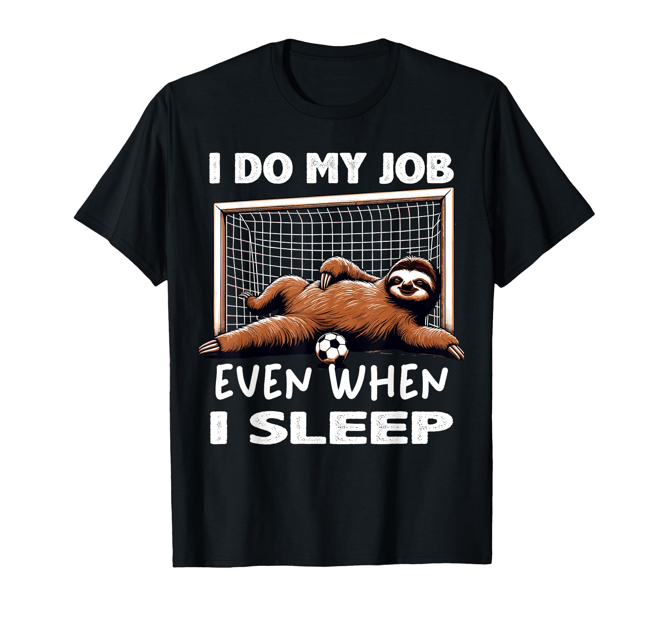 I Do My Job Even When I Sleep Funny Sloth T-Shirt - Trendy Graphic Unisex - T-Shirt, Sweatshirt, Hoodie