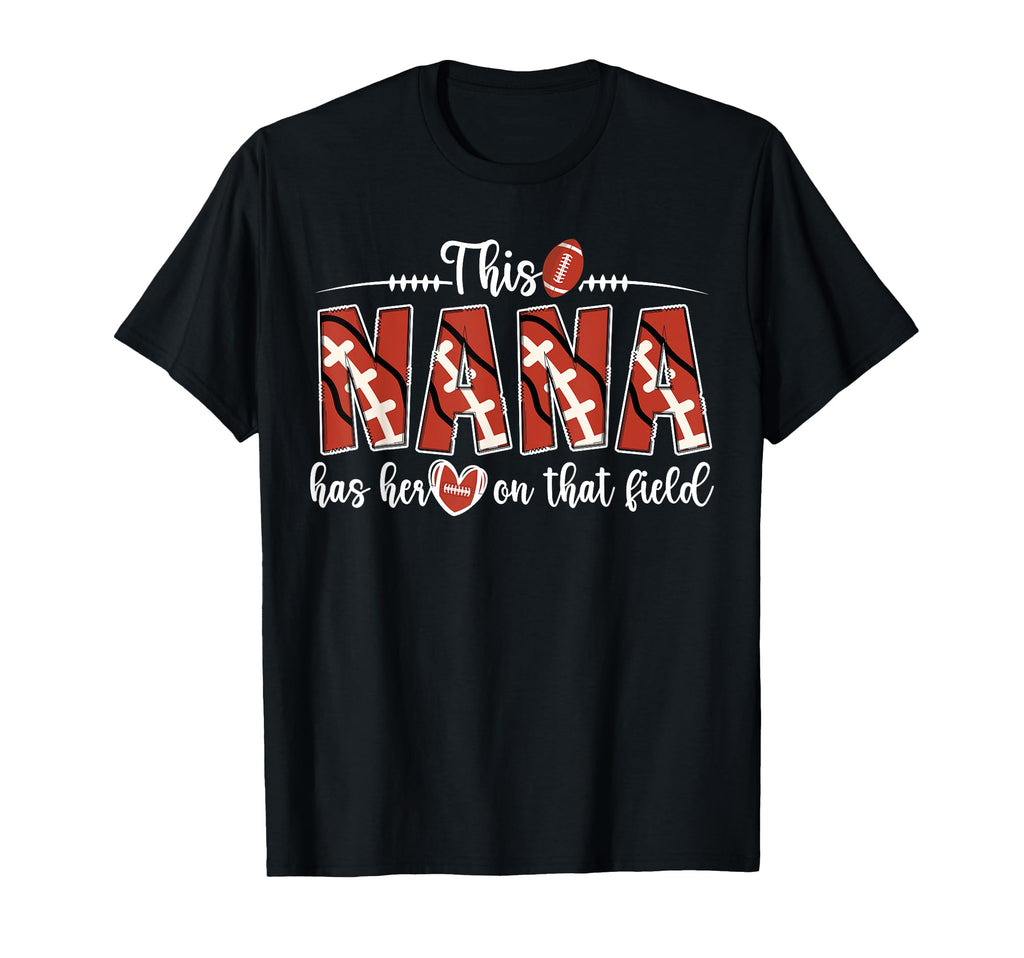 That Field Football Nana Football T-Shirt - Novelty Apparel Men Women - T-Shirt, Sweatshirt, Hoodie