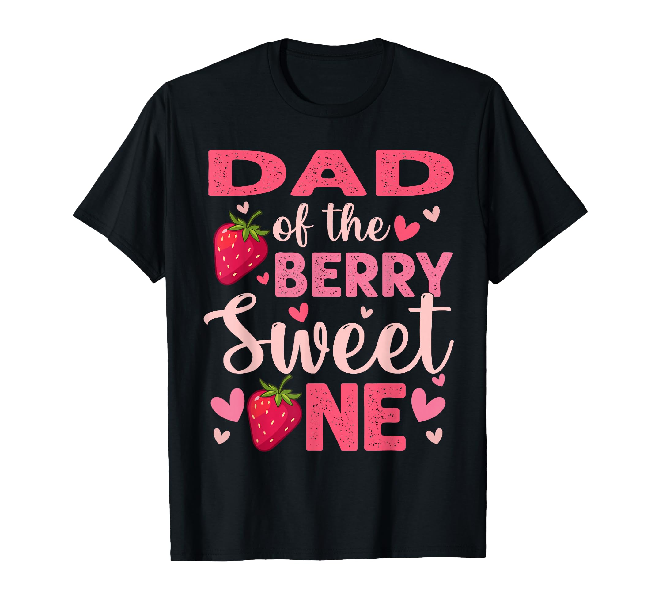 Dad Berry Sweet One Strawberry First T-Shirt - Unique Graphic for Adults - T-Shirt, Sweatshirt, Hoodie