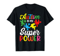 Autism Is My Superpower Autistic T-Shirt - Fun Novelty Design Unisex - T-Shirt, Sweatshirt, Hoodie