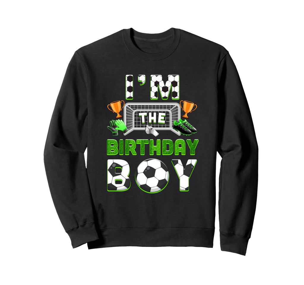 Im Birthday Soccer Family Matching Sweatshirt - Streetwear Style Men Women - T-Shirt, Sweatshirt, Hoodie