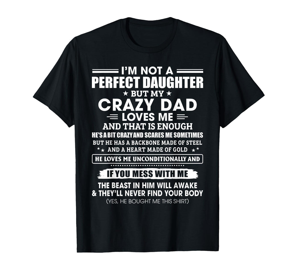 Im Not Daughter Crazy Dad Loves Me Mess T-Shirt - Trendy Graphic Men Women - T-Shirt, Sweatshirt, Hoodie