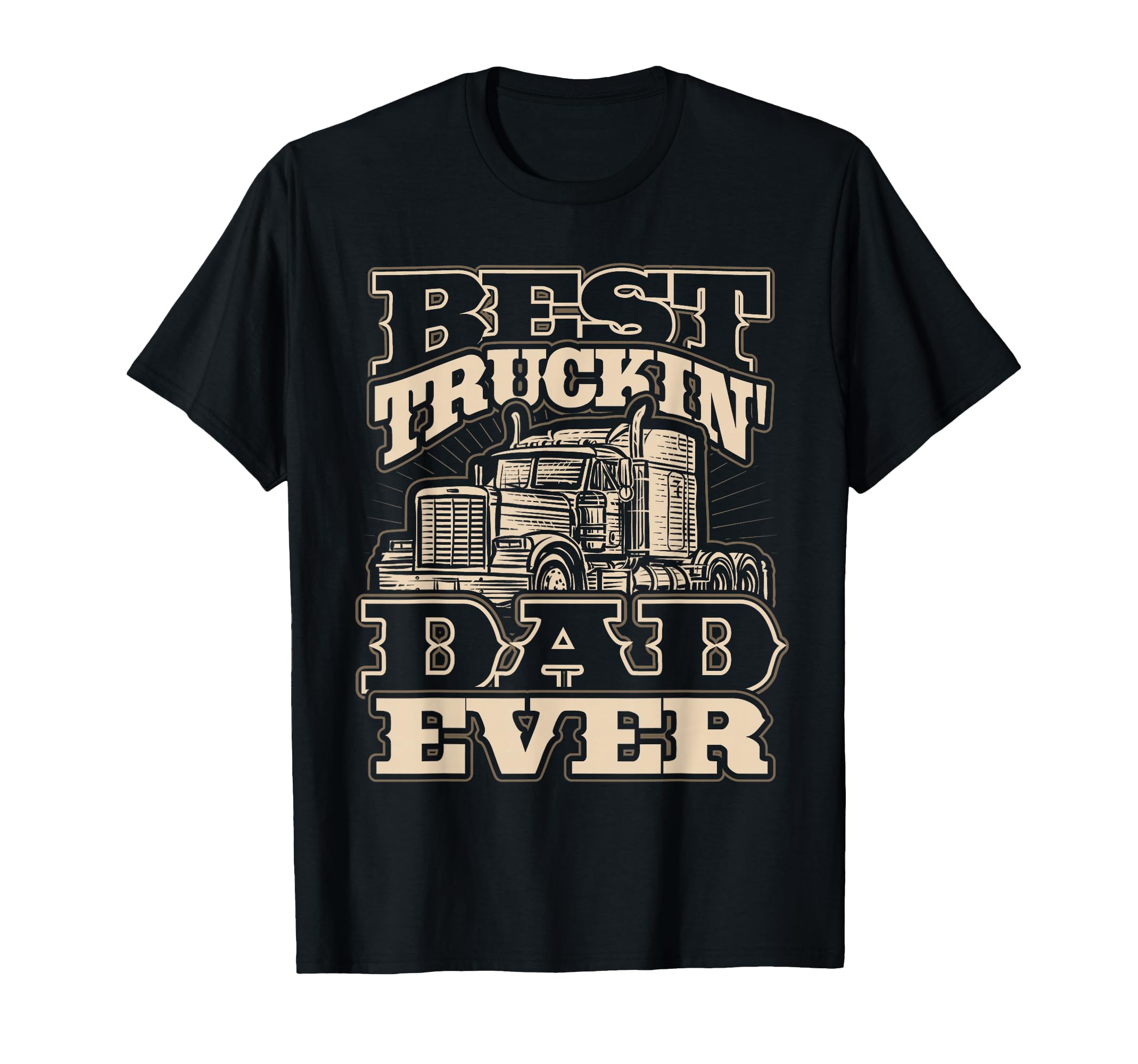 Best Truckin Dad Ever Funny Trucker T-Shirt - Trendy Graphic for Adults - T-Shirt, Sweatshirt, Hoodie