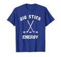 Big Stick Energy Funny Hockey Big T-Shirt - Custom Art Print for Adults - T-Shirt, Sweatshirt, Hoodie