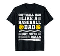 Softball Dad Like Baseball Dad But Bigger T-Shirt - Graphic Print Unisex - T-Shirt, Sweatshirt, Hoodie