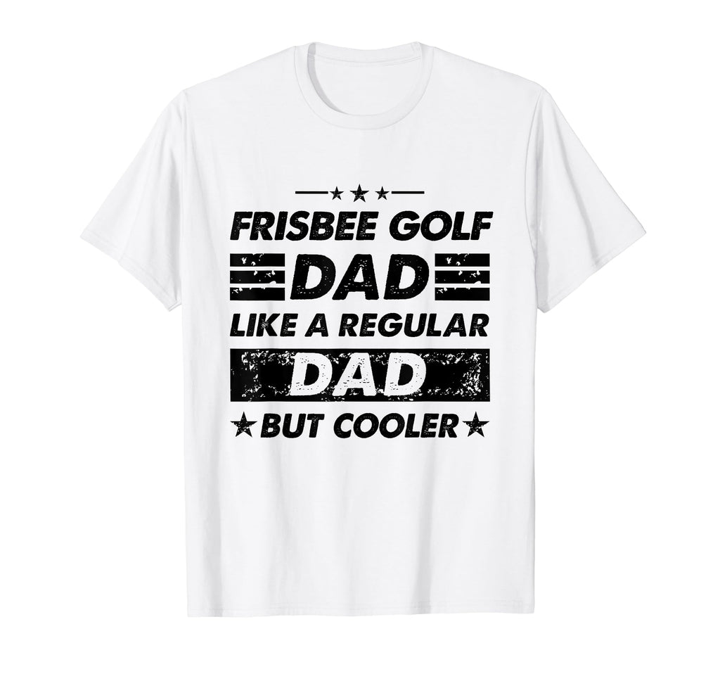 Funny Frisbee Golf Dad Like Regular T-Shirt - Novelty Apparel for Adults - T-Shirt, Sweatshirt, Hoodie