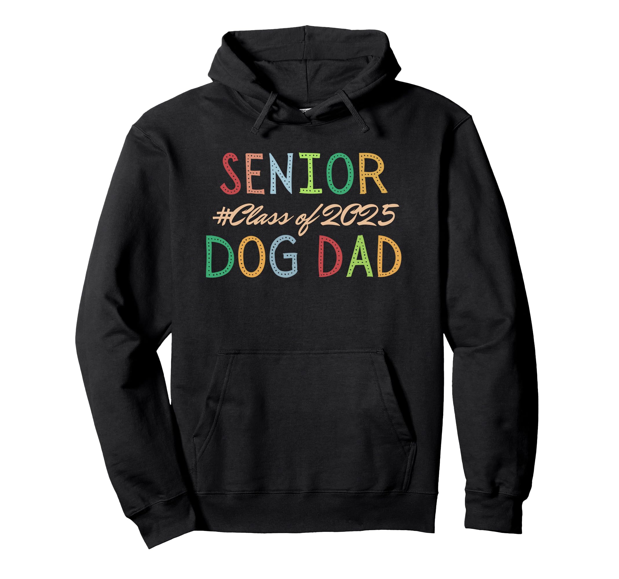 Senior Dog Dad Class 2025 Proud Hoodie - Casual Everyday Wear for Adults - T-Shirt, Sweatshirt, Hoodie