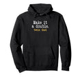 Make It Double Twin Dad Hoodie - Fun Novelty Design Men Women - T-Shirt, Sweatshirt, Hoodie