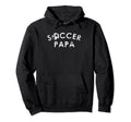 Soccer Papa Team Player Fan Gift Hoodie - Trendy Graphic Men Women - T-Shirt, Sweatshirt, Hoodie