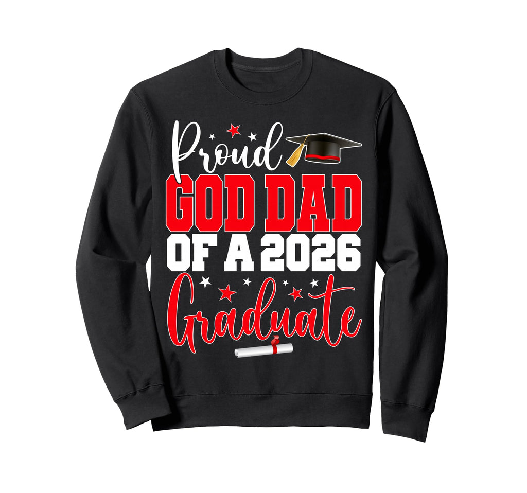 Senior 2026 Proud God Dad Class Sweatshirt - Streetwear Style Men Women - T-Shirt, Sweatshirt, Hoodie