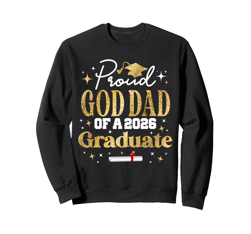 Proud God Dad Class 2026 Graduate Sweatshirt - Aesthetic Graphic Men Women - T-Shirt, Sweatshirt, Hoodie