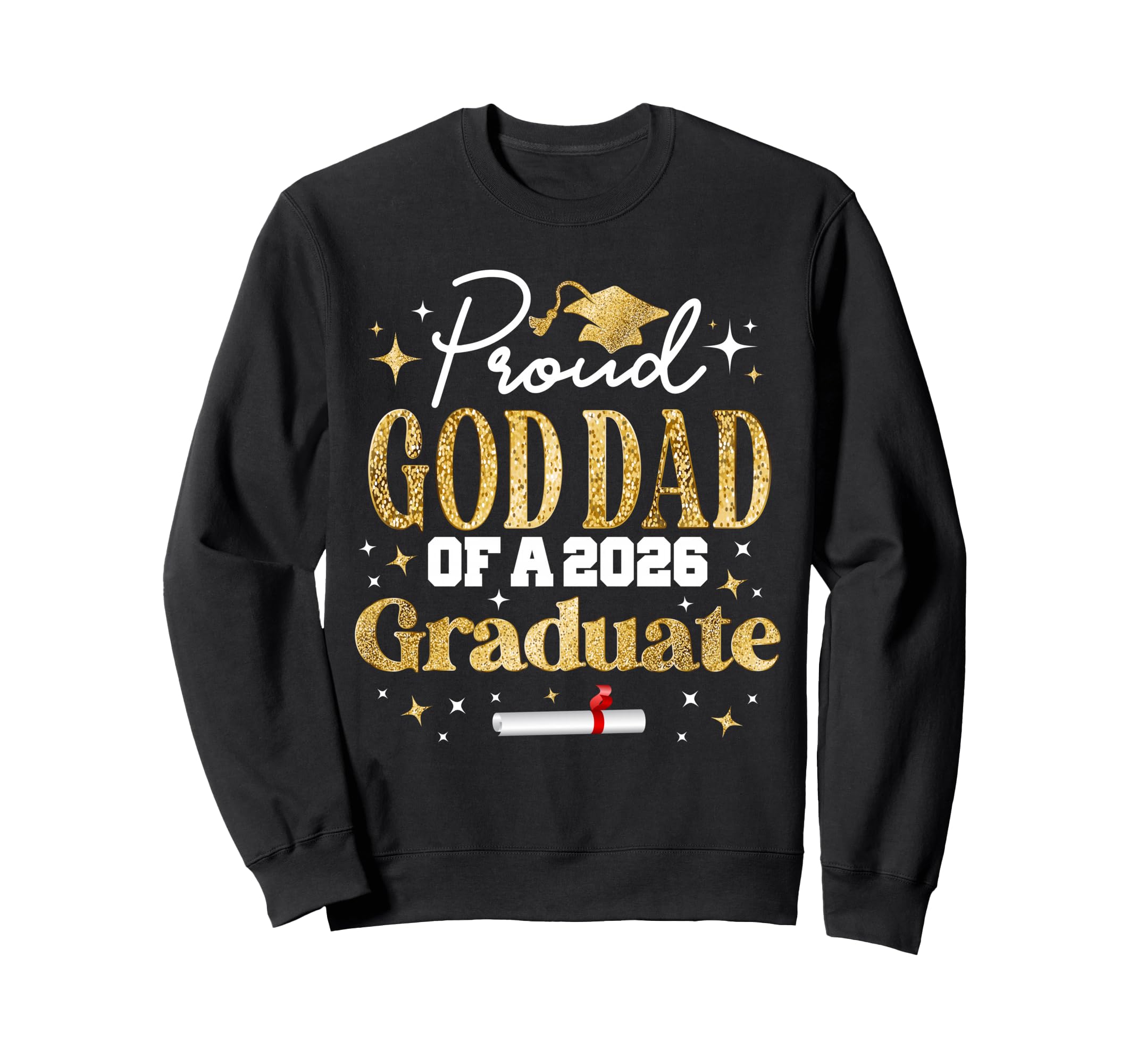 Proud God Dad Class 2026 Graduate Sweatshirt - Aesthetic Graphic Men Women - T-Shirt, Sweatshirt, Hoodie