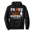 Proud Football Sister Football Players Hoodie - Novelty Apparel for Adults - T-Shirt, Sweatshirt, Hoodie