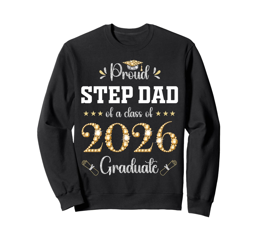 Proud Step Dad Class 2026 Graduate Sweatshirt - Unique Graphic Men Women - T-Shirt, Sweatshirt, Hoodie