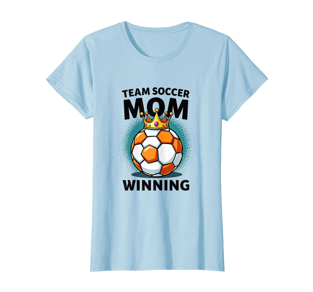 Team Soccer Mom Winning Sports Parent T-Shirt - Graphic Print Unisex - T-Shirt, Sweatshirt, Hoodie