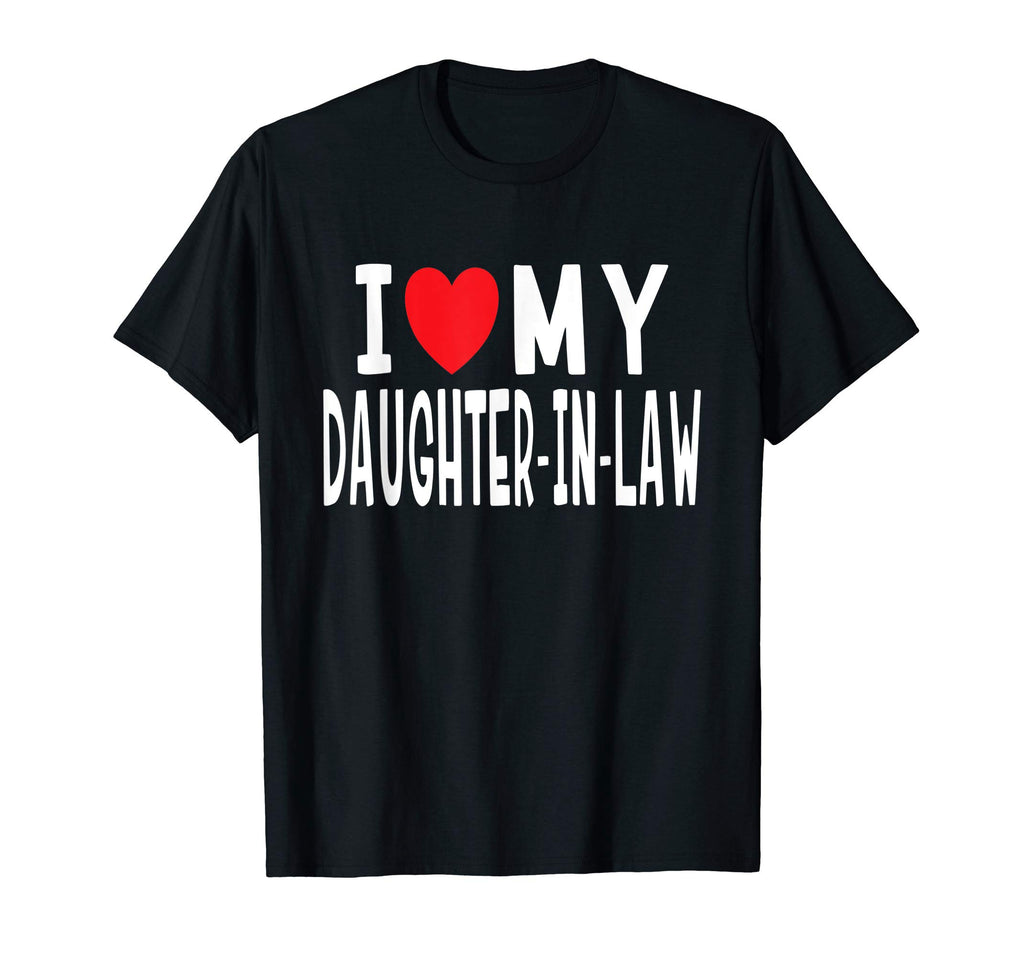 I Love My Daughter Law Family T-Shirt - Fun Novelty Design for Adults - T-Shirt, Sweatshirt, Hoodie