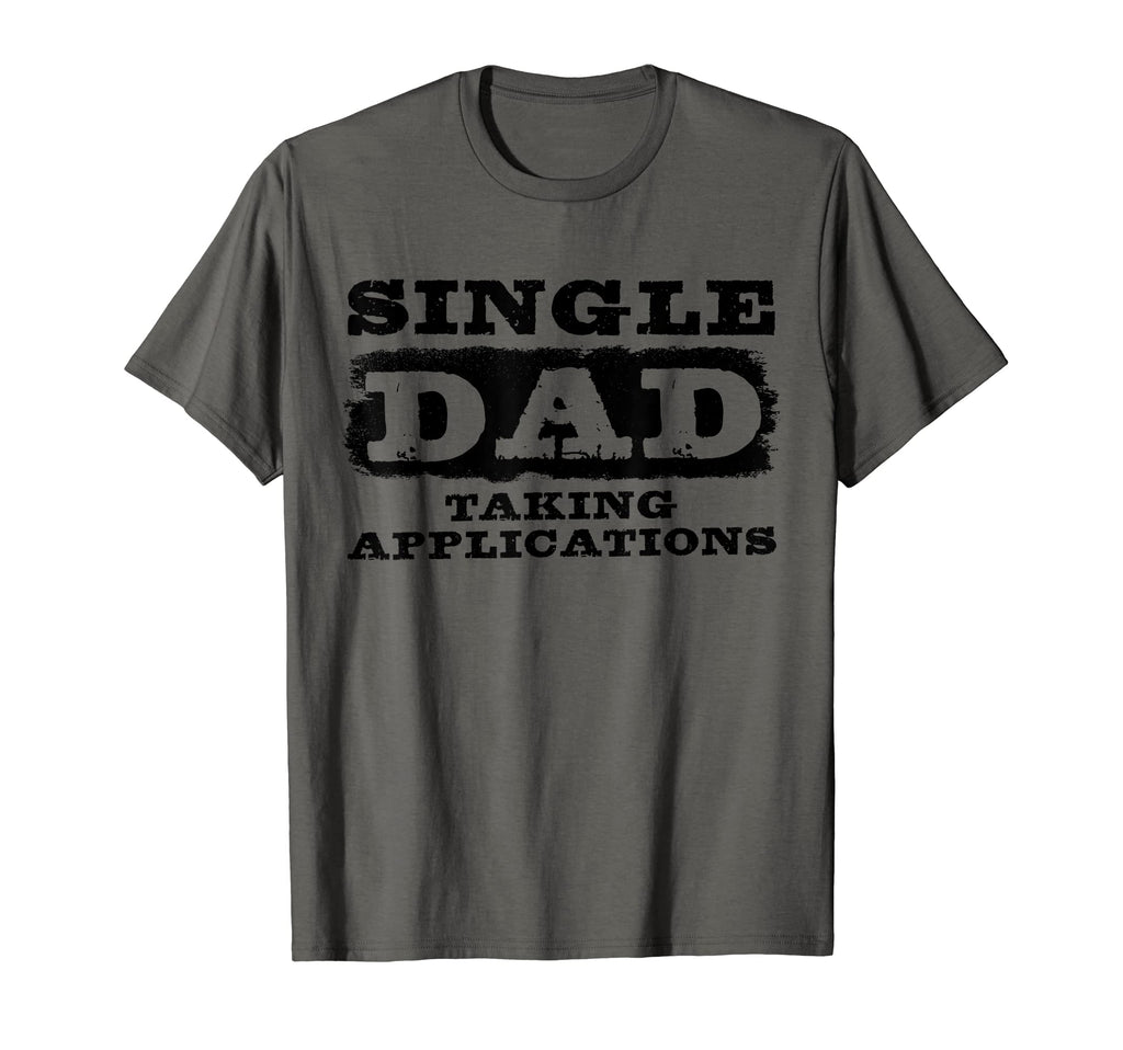 Mens Single Dad Taking Applications T-Shirt - Aesthetic Graphic Men Women - T-Shirt, Sweatshirt, Hoodie